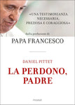 La perdono, Padre  Libro di Daniel Pittet