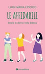 Le affidabili. Storie di donne nella Bibbia Libro di   Luigi Maria Epicoco
